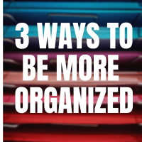 3 Ways to Be More Organized